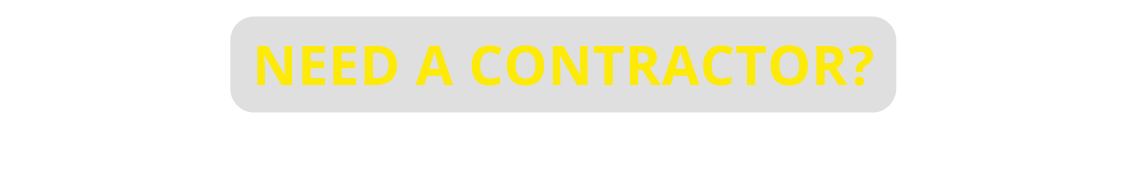 NEED A CONTRACTOR